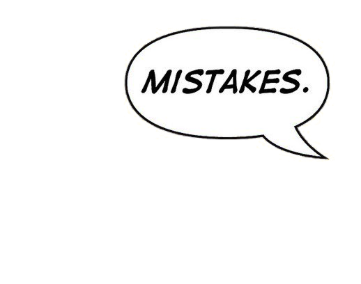 Mistakes.